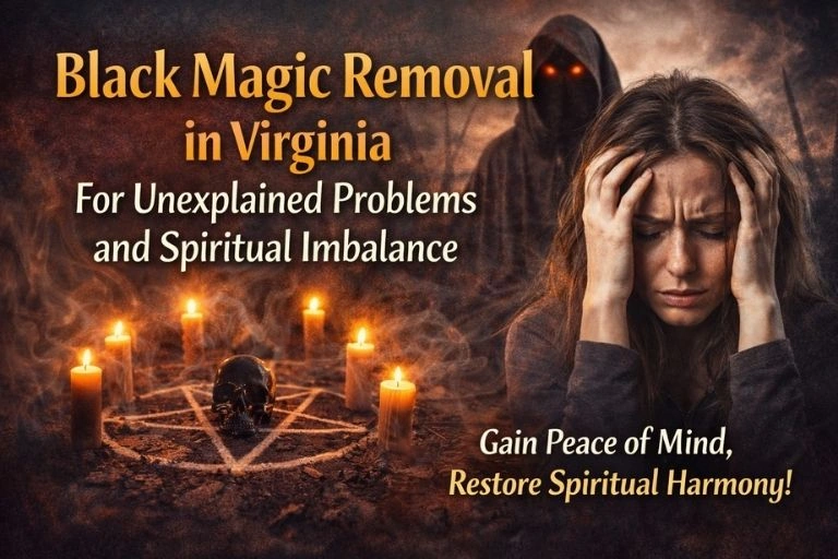 Black Magic Removal in Virginia for Unexplained Problems